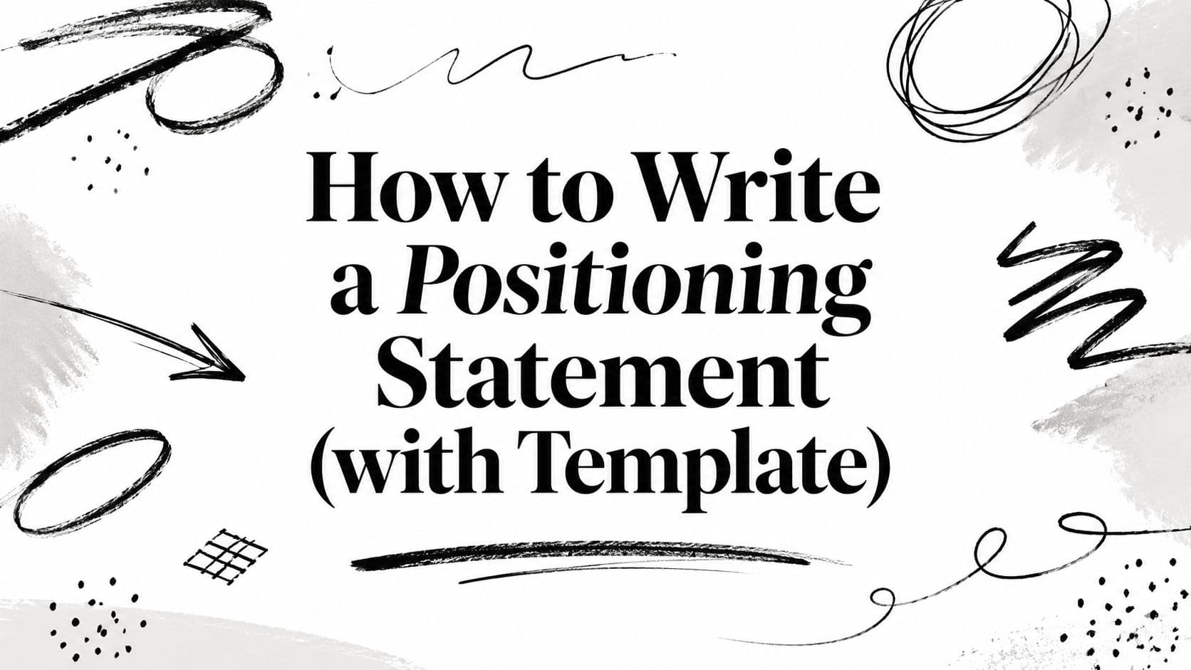 How to Write a Positioning Statement (with Template)